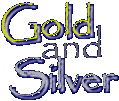 Gold and Silver